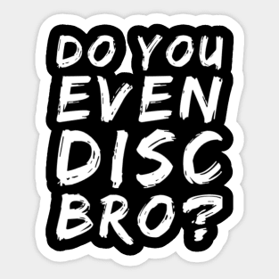 Do you even disc bro? Sticker